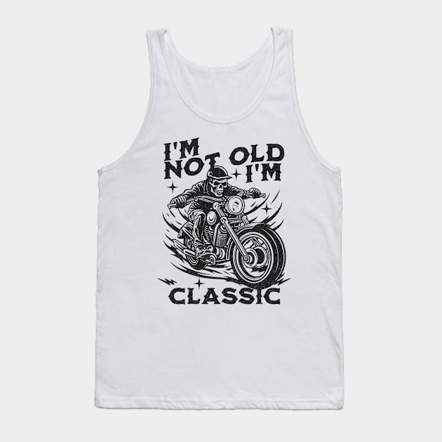 I'm Not Old, I'm Classic Tank Top by Norse Magic